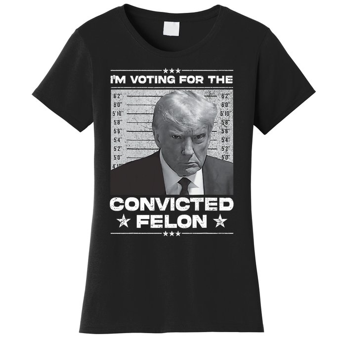 IM Voting Convicted Felon 2024 Trump 2024 Convicted Felon Women's T-Shirt