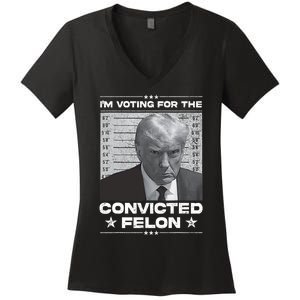 IM Voting Convicted Felon 2024 Trump 2024 Convicted Felon Women's V-Neck T-Shirt