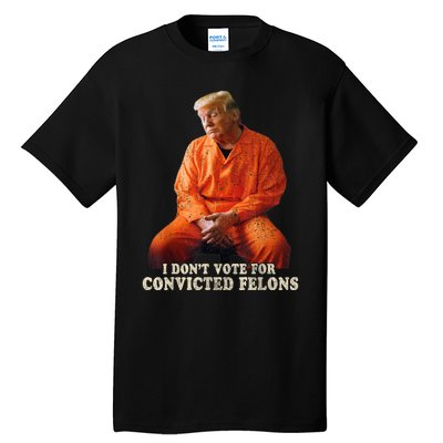 IM Voting Convicted Felon 2024 Trump 2024 Convicted Felon Tall T-Shirt