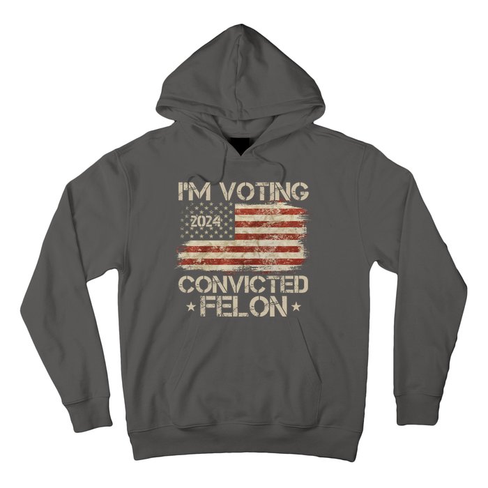 Im Voting Convicted Felon Trump Usa 2024 Vintage Hoodie