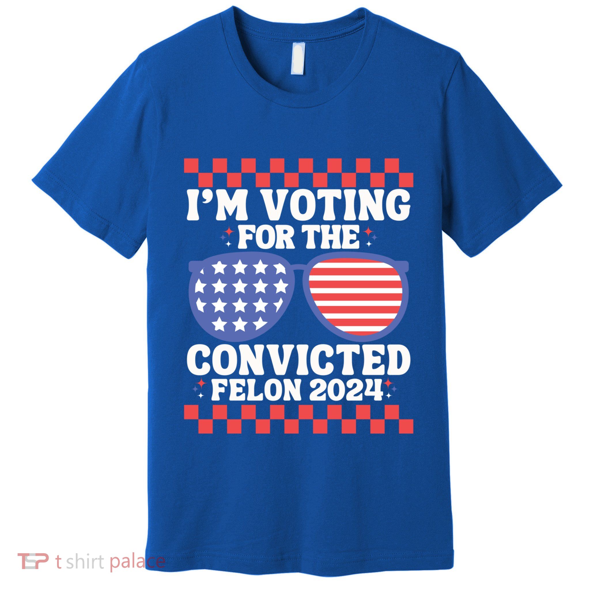 IM Voting Convicted Felon 2024 Usa Flag Sunglasses Groovy Gift Premium T-Shirt