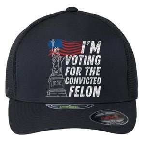 IM Voting Convicted Felon Funny Pro Trump 2024 Funny Gift Flexfit Unipanel Trucker Cap