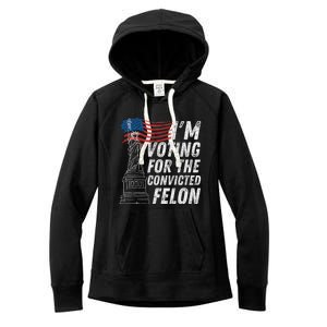 IM Voting Convicted Felon Funny Pro Trump 2024 Funny Gift Women's Fleece Hoodie