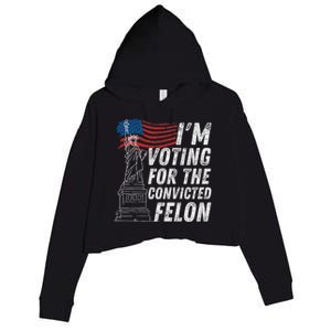 IM Voting Convicted Felon Funny Pro Trump 2024 Funny Gift Crop Fleece Hoodie