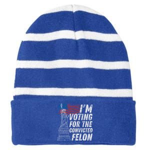 IM Voting Convicted Felon Funny Pro Trump 2024 Funny Gift Striped Beanie with Solid Band