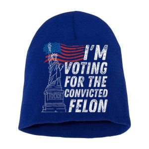 IM Voting Convicted Felon Funny Pro Trump 2024 Funny Gift Short Acrylic Beanie