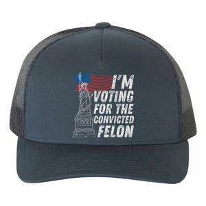 IM Voting Convicted Felon Funny Pro Trump 2024 Funny Gift Yupoong Adult 5-Panel Trucker Hat