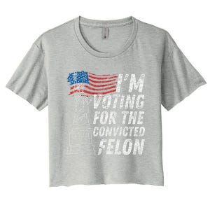 IM Voting Convicted Felon Funny Pro Trump 2024 Funny Gift Women's Crop Top Tee