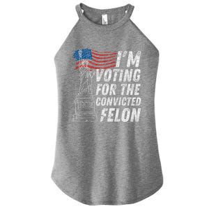 IM Voting Convicted Felon Funny Pro Trump 2024 Funny Gift Women's Perfect Tri Rocker Tank