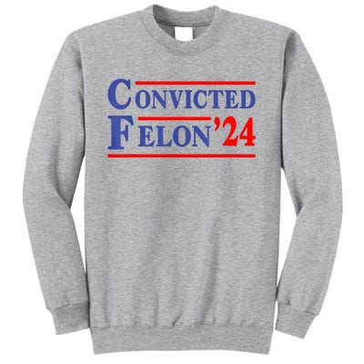 IM Voting Convicted Felon 2024 Trump 2024 Convicted Felon Tall Sweatshirt