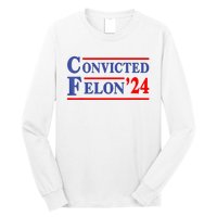 IM Voting Convicted Felon 2024 Trump 2024 Convicted Felon Long Sleeve Shirt