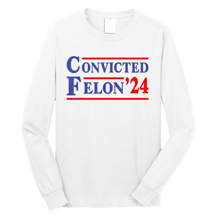 IM Voting Convicted Felon 2024 Trump 2024 Convicted Felon Long Sleeve Shirt