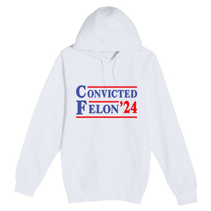 IM Voting Convicted Felon 2024 Trump 2024 Convicted Felon Premium Pullover Hoodie