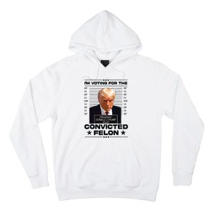 Im Voting Convicted Felon 2024 Trump 2024 Convicted Felon Hoodie