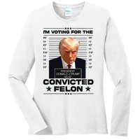 Im Voting Convicted Felon 2024 Trump 2024 Convicted Felon Ladies Long Sleeve Shirt