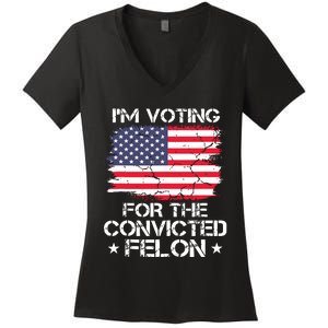 Im Voting Convicted Felon 2024 Trump 2024 Convicted Felon Women's V-Neck T-Shirt