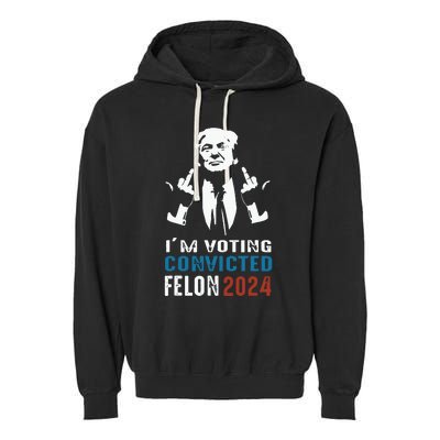 Im Voting Convicted Felon 2024 Trump Funny Quote Garment-Dyed Fleece Hoodie