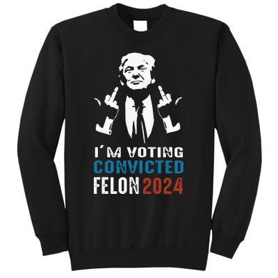 Im Voting Convicted Felon 2024 Trump Funny Quote Sweatshirt