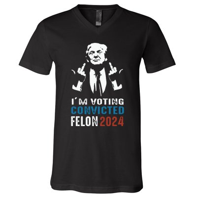 Im Voting Convicted Felon 2024 Trump Funny Quote V-Neck T-Shirt