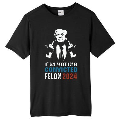 Im Voting Convicted Felon 2024 Trump Funny Quote Tall Fusion ChromaSoft Performance T-Shirt