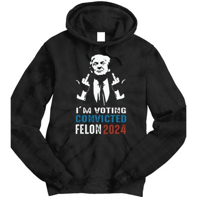 Im Voting Convicted Felon 2024 Trump Funny Quote Tie Dye Hoodie