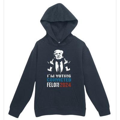 Im Voting Convicted Felon 2024 Trump Funny Quote Urban Pullover Hoodie