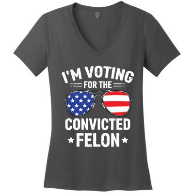 Im Voting Convicted Felon Funny Pro Trump 2024 Women's V-Neck T-Shirt