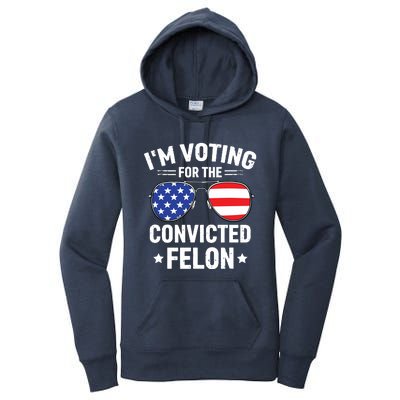 Im Voting Convicted Felon Funny Pro Trump 2024 Women's Pullover Hoodie