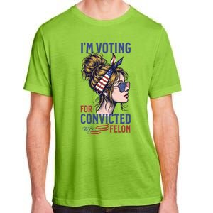 IM Voting Convicted Felon In 2024 Messy Bun Gift Adult ChromaSoft Performance T-Shirt