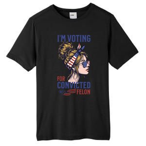 IM Voting Convicted Felon In 2024 Messy Bun Gift Tall Fusion ChromaSoft Performance T-Shirt