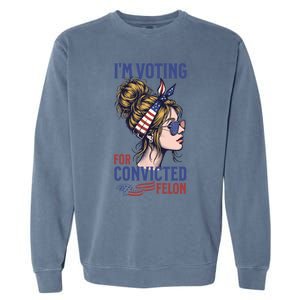 IM Voting Convicted Felon In 2024 Messy Bun Gift Garment-Dyed Sweatshirt