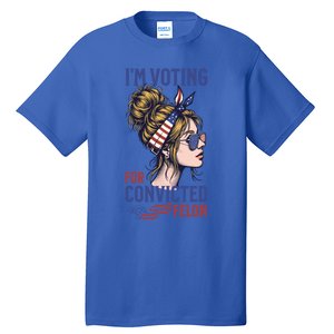 IM Voting Convicted Felon In 2024 Messy Bun Gift Tall T-Shirt