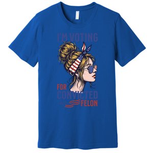 IM Voting Convicted Felon In 2024 Messy Bun Gift Premium T-Shirt