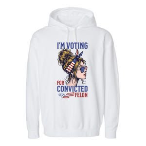 IM Voting Convicted Felon In 2024 Messy Bun Gift Garment-Dyed Fleece Hoodie