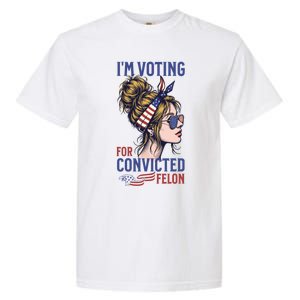 IM Voting Convicted Felon In 2024 Messy Bun Gift Garment-Dyed Heavyweight T-Shirt