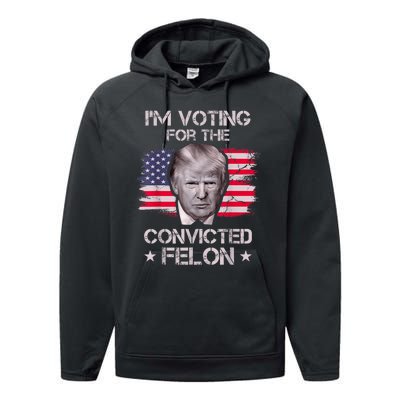 IM Voting Convicted Felon 2024 Trump 2024 Convicted Felon Performance Fleece Hoodie