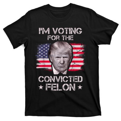 IM Voting Convicted Felon 2024 Trump 2024 Convicted Felon T-Shirt