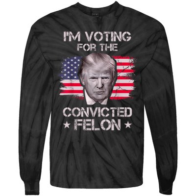 IM Voting Convicted Felon 2024 Trump 2024 Convicted Felon Tie-Dye Long Sleeve Shirt