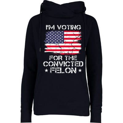 IM Voting Convicted Felon 2024 Trump 2024 Convicted Felon Womens Funnel Neck Pullover Hood