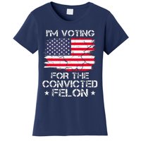 IM Voting Convicted Felon 2024 Trump 2024 Convicted Felon Women's T-Shirt