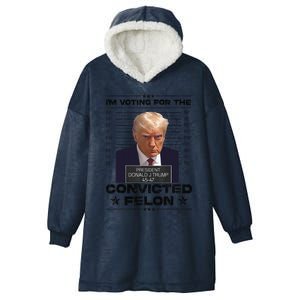 IM Voting Convicted Felon 2024 Trump 2024 Convicted Felon Hooded Wearable Blanket