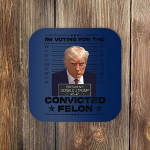 IM Voting Convicted Felon 2024 Trump 2024 Convicted Felon Coaster