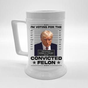 IM Voting Convicted Felon 2024 Trump 2024 Convicted Felon Beer Stein