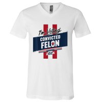 IM Voting Convicted Felon 2024 Trump 2024 Convicted Felon V-Neck T-Shirt