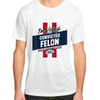 IM Voting Convicted Felon 2024 Trump 2024 Convicted Felon Adult ChromaSoft Performance T-Shirt