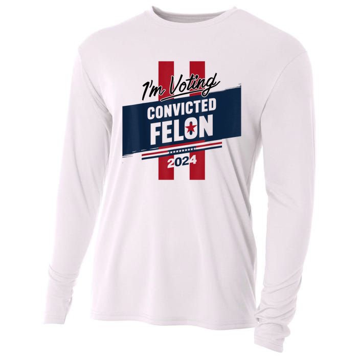 IM Voting Convicted Felon 2024 Trump 2024 Convicted Felon Cooling Performance Long Sleeve Crew