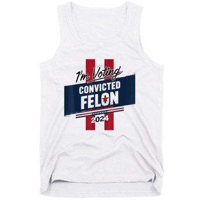 IM Voting Convicted Felon 2024 Trump 2024 Convicted Felon Tank Top