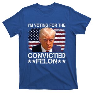 IM Voting Convicted Felon Funny Pro Trump 2024 Meaningful Gift T-Shirt