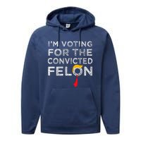 IM Voting Convicted Felon 2024 Trump 2024 Convicted Felon Performance Fleece Hoodie