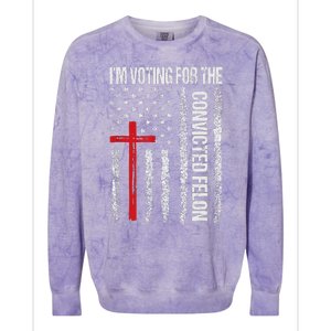 IM Voting Convicted Felon 2024 Trump 2024 Convicted Felon Colorblast Crewneck Sweatshirt